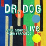 cover: Dr. Dog - Four Nights Live In San Francisco