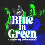 cover: Various - Blue In Green (Classic Cozy Instrumentals)