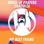 cover: Crazibiza|House Of Prayers - My Best Friend (Original Mix)