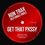 cover: Rectangle Angle|Ron Trax - Get That Pxssy