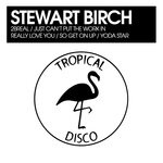 cover: Stewart Birch - 2BReal / Just Can't Put The Work In / Really Love You / So Get On Up / Yoda Star