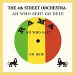 cover: Dennis Bovell|The 4th Street Orchestra - Ah Who Seh? Go Deh!