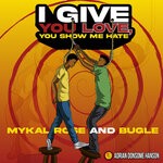 cover: Adrian Donsome Hanson|Mykal Rose|Bugle - I Give You Love You Show Me Hate