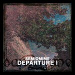 cover: Semiomime - Departure I