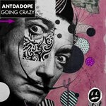 cover: Antdadope - Going Crazy