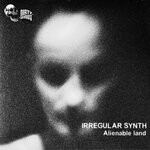 cover: Irregular Synth - Alienable Land