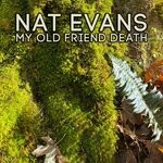 cover: Nat Evans - My Old Friend Death