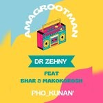 cover: Makokorosh|Amagrootman|Dr Zehny Feat Bhar - PHO KUNAN'