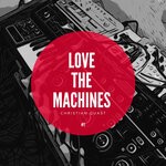 cover: Christian Quast - Love The Machines, Vol 1