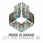 cover: Fedde Le Grand - Let The Groove Be