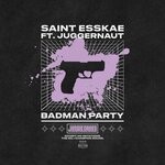 cover: Jugganaut|Saint Esskae - Badman Party