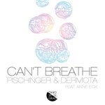 cover: Anne Eck|Pischinger & Dermota - Can't Breathe