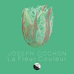 cover: Joseph Cochon - La Fleur Couleur