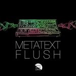 cover: Metatext - Flush