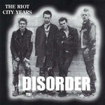 cover: Disorder - The Riot City Years (Explicit)