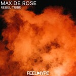 cover: Max De Rose - Rebel Tribe