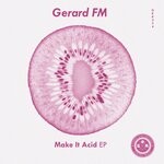 cover: Gerard Fm - Make It Acid EP