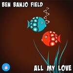 cover: Ben Banjo Field - All My Love