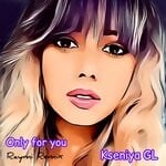 cover: Kseniya Gl - Only For You