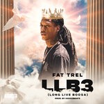 cover: Fat Trel - LLB3 (Long Live Boosa) (Explicit)