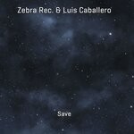 cover: Luis Caballero|Zebra Rec. - Save