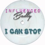 cover: Influenced Badly - I Can Stop