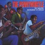 cover: Various - The Pennywhistle - The Magical Instrument Of Africa