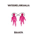 cover: Brahja - Watermelancholia