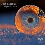 cover: Blue Bubble - Eyes On You