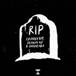 cover: Chunky Dip|Deakin Xd|Danny Aro - RIP (Explicit Extended Mix)