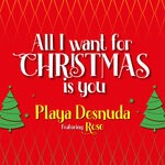 cover: Playa Desnuda|Rose - All I Want For Christmas Is You