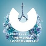 cover: Drey Kinian - Loose My Breath