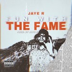 cover: Jaye R - Fun With The Fame (Explicit)