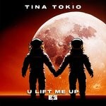 cover: Tina Tokio - U Lift Me Up