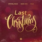 cover: Crystal Rock|Marc Kiss|Pule - Last Christmas