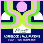 cover: Adri Block|Paul Parsons - U Can't Treat Me Like That