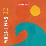 cover: Zrust Dbe - When I Was 12