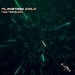 cover: Planetary Child - Time Travelers