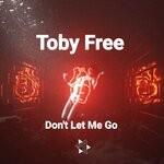 cover: Toby Free - Don't Let Me Go