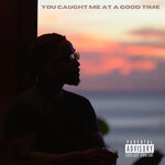 cover: Kayo - You Caught Me At A Good Time (Explicit)