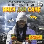 cover: Natty King|Sam Gilly - When Jah Come