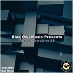 cover: Blaq Owl|Deepblue Sa|Sir Young Sa - Three Masterpieces EP