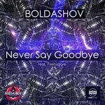 cover: Boldashov|Firebizzare - Never Say Goodbye (Firebizzare Mix)