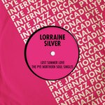 cover: Lorraine Silver - Lost Summer Love: The Pye Northern Soul Singles