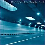 cover: Various - Escape To Tech 6.0