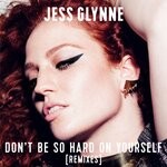 cover: Jess Glynne - Don't Be So Hard On Yourself (Remixes)