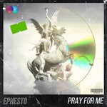 cover: Ephesto - Pray For Me (Extended Mix)