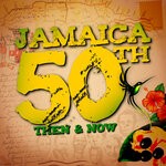 cover: Various - Jamaica 50th: Then And Now