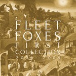 cover: Fleet Foxes - First Collection: 2006-2009