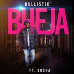 cover: Bullistic|Sosha - Bheja